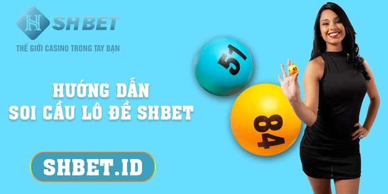 Hướng dẫn soi cầu lô đề SHBET 2023 dành cho người mới 15 SHBET_Hướng dẫn soi cầu lô đề SHBET 2023 dành cho người mới