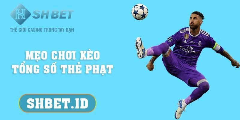 Mẹo chơi kèo tổng số thẻ phạt hiệu quả 2023 cho cược thủ 19 SHBET_Mẹo chơi kèo tổng số thẻ phạt hiệu quả 2023 cho cược thủ