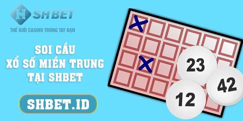 Soi cầu xổ số miền Trung tại SHBET - 4 cẩm nang soi cầu hay 9 SHBET_Soi cầu xổ số miền Trung tại SHBET - 4 cẩm nang soi cầu hay